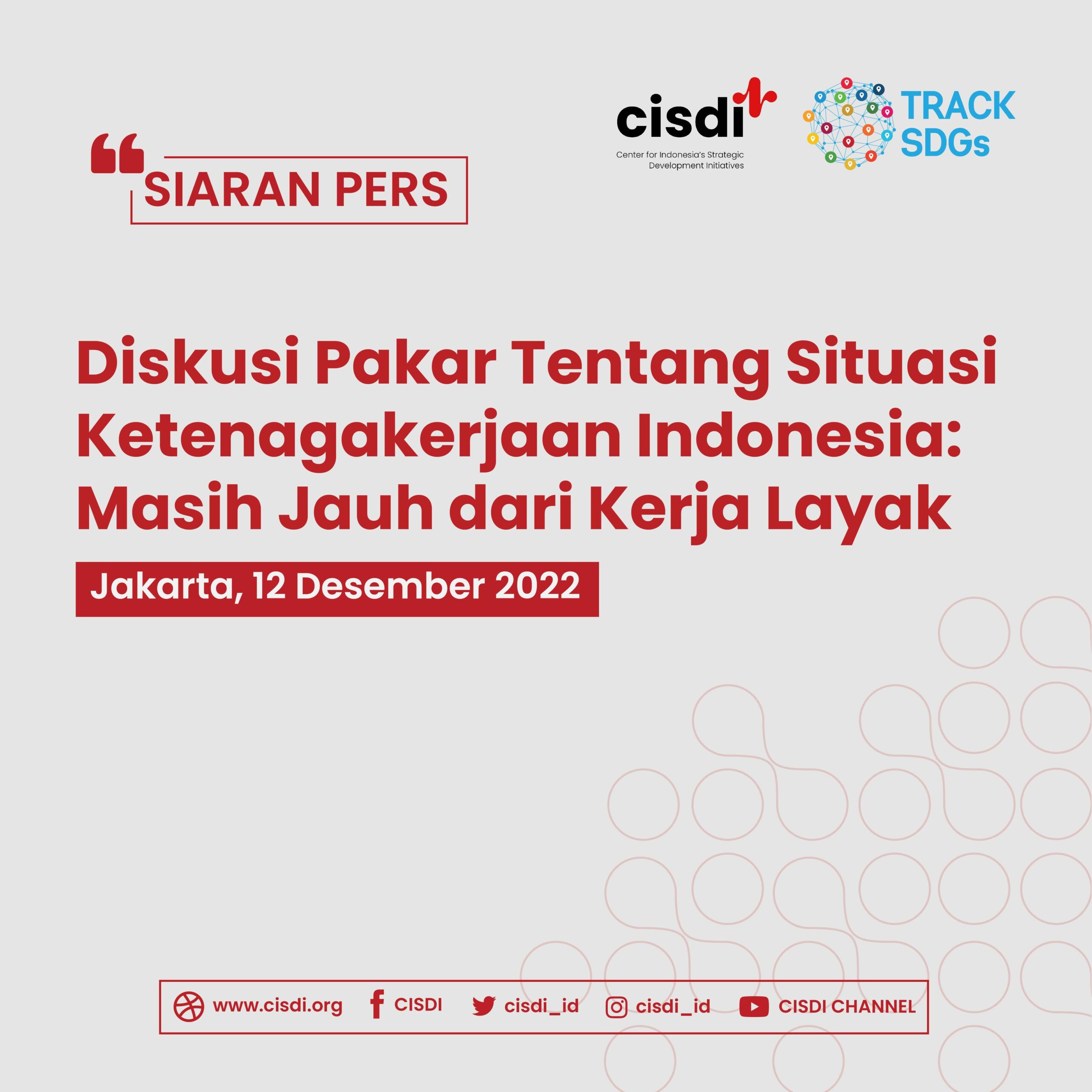221212_Siaran Pers_Diskusi Pakar Tentang Situasi Ketenagakerjaan Indonesia_ Masih Jauh dari Kerja Layak